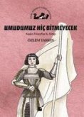 Umudumuz Hic Bitmeyecek - Kadin Filozoflar 6. Kitap