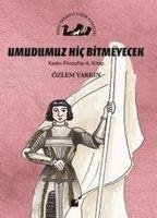 Umudumuz Hic Bitmeyecek - Kadin Filozoflar 6. Kitap - Yarkin, Özlem