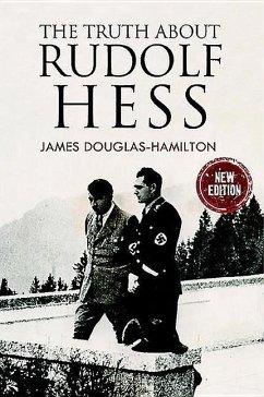 The Truth about Rudolf Hess - Douglas, James