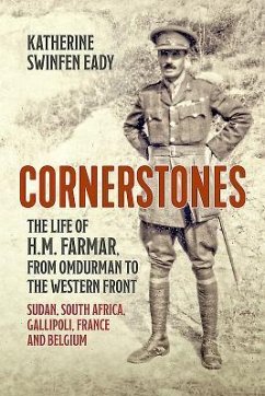 Cornerstones: The Life of H.M. Farmar, from Omdurman to the Western Front - Swinfen Eady, Katherine