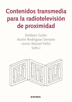 Contenidos transmedia para la radiotelevisión de proximidad - Galán Cubillo, Esteban; Marzal Felici, José Javier . . . [et al.; Rodríguez Serrano, Aarón