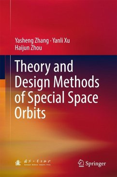 Theory and Design Methods of Special Space Orbits (eBook, PDF) - Zhang, Yasheng; Xu, Yanli; Zhou, Haijun