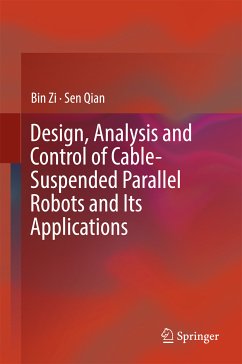 Design, Analysis and Control of Cable-Suspended Parallel Robots and Its Applications (eBook, PDF) - Zi, Bin; Qian, Sen