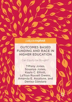Outcomes Based Funding and Race in Higher Education (eBook, PDF) - Jones, Tiffany; Jones, Sosanya; Elliott, Kayla C.; Russell Owens, LaToya; Assalone, Amanda E.; Gándara, Denisa