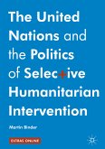 The United Nations and the Politics of Selective Humanitarian Intervention (eBook, PDF)