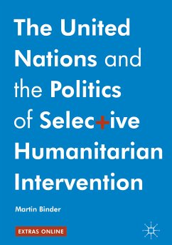 The United Nations and the Politics of Selective Humanitarian Intervention (eBook, PDF) - Binder, Martin