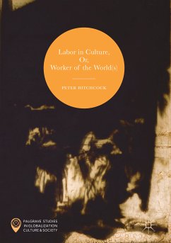 Labor in Culture, Or, Worker of the World(s) (eBook, PDF) - Hitchcock, Peter