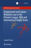 Employment and Labour Relations Law in the Premier League, NBA and International Rugby Union (eBook, PDF)