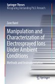 Manipulation and Characterization of Electrosprayed Ions Under Ambient Conditions (eBook, PDF)