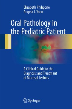 Oral Pathology in the Pediatric Patient (eBook, PDF) - Philipone, Elizabeth; Yoon, Angela J.