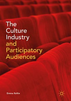 The Culture Industry and Participatory Audiences (eBook, PDF) - Keltie, Emma