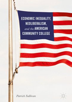 Economic Inequality, Neoliberalism, and the American Community College (eBook, PDF) - Sullivan, Patrick