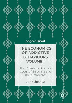 The Economics of Addictive Behaviours Volume I (eBook, PDF) - Joshua, John