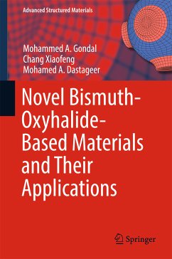 Novel Bismuth-Oxyhalide-Based Materials and their Applications (eBook, PDF) - Gondal, Mohammed A.; Xiaofeng, Chang; Dastageer, Mohamed A.