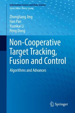 Non-Cooperative Target Tracking, Fusion and Control (eBook, PDF) - Jing, Zhongliang; Pan, Han; Li, Yuankai; Dong, Peng