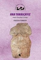 Ana Tanricayiz - Kadin Filozoflar 2. Kitap - Yarkin, Özlem