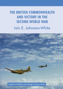 The British Commonwealth and Victory in the Second World War (eBook, PDF) - Johnston-White, Iain E.