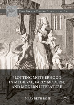 Plotting Motherhood in Medieval, Early Modern, and Modern Literature (eBook, PDF) - Rose, Mary Beth