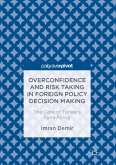 Overconfidence and Risk Taking in Foreign Policy Decision Making (eBook, PDF)