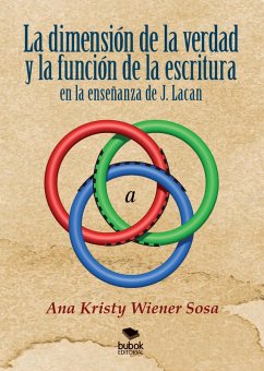La dimensión de la verdad y la función de la escritura en la enseñanza de J. Lacan (eBook, ePUB) - Wiener, Ana Kristy