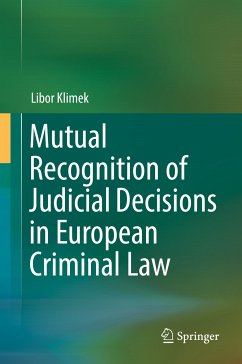 Mutual Recognition of Judicial Decisions in European Criminal Law (eBook, PDF) - Klimek, Libor