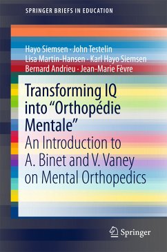 Transforming IQ into “Orthopédie Mentale“ (eBook, PDF) - Siemsen, Hayo; Testelin, John; Martin-Hansen, Lisa; Siemsen, Karl Hayo; Andrieu, Bernard; Fèvre, Jean-Marie