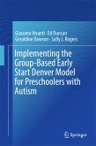 Implementing the Group-Based Early Start Denver Model for Preschoolers with Autism (eBook, PDF)