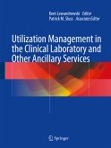 Utilization Management in the Clinical Laboratory and Other Ancillary Services (eBook, PDF)