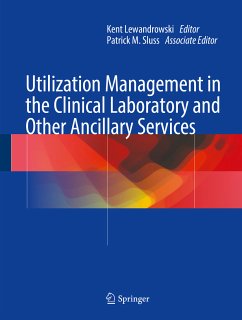 Utilization Management in the Clinical Laboratory and Other Ancillary Services (eBook, PDF)