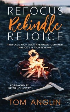 Refocus Rekindle Rejoice - Anglin, Tom