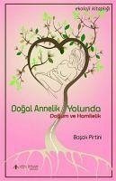 Dogal Annelik Yolunda - Dogum ve Annelik - Pirtini, Basak