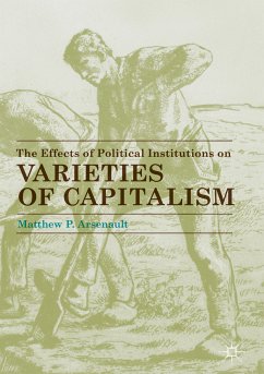 The Effects of Political Institutions on Varieties of Capitalism (eBook, PDF) - Arsenault, Matthew P.
