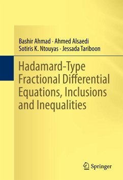 Hadamard-Type Fractional Differential Equations, Inclusions and Inequalities (eBook, PDF) - Ahmad, Bashir; Alsaedi, Ahmed; Ntouyas, Sotiris K.; Tariboon, Jessada