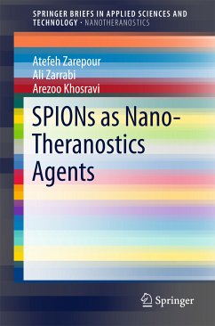 SPIONs as Nano-Theranostics Agents (eBook, PDF) - Zarepour, Atefeh; Zarrabi, Ali; Khosravi, Arezoo