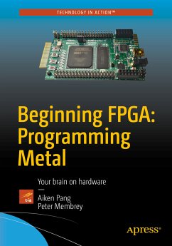 Beginning FPGA: Programming Metal (eBook, PDF) - Pang, Aiken; Membrey, Peter