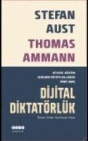 Dijital Diktatörlük - Aust, Stefan; Ammann, Thomas