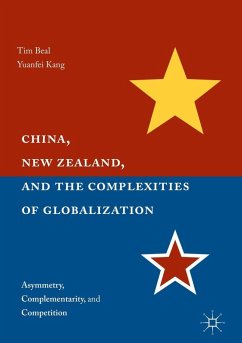 China, New Zealand, and the Complexities of Globalization (eBook, PDF) - Beal, Tim; Kang, Yuanfei