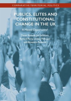 Publics, Elites and Constitutional Change in the UK (eBook, PDF) - Kenealy, Daniel; Eichhorn, Jan; Parry, Richard; Paterson, Lindsay; Remond, Alexandra