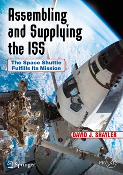 Assembling and Supplying the ISS (eBook, PDF) - Shayler, David J.