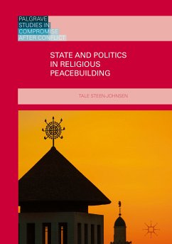 State and Politics in Religious Peacebuilding (eBook, PDF) - Steen-Johnsen, Tale