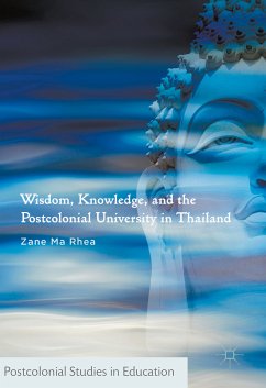 Wisdom, Knowledge, and the Postcolonial University in Thailand (eBook, PDF) - Ma Rhea, Zane