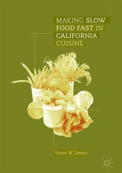 Making Slow Food Fast in California Cuisine (eBook, PDF) - Geraci, Victor W.