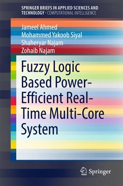 Fuzzy Logic Based Power-Efficient Real-Time Multi-Core System (eBook, PDF) - Ahmed, Jameel; Siyal, Mohammed Yakoob; Najam, Shaheryar; Najam, Zohaib