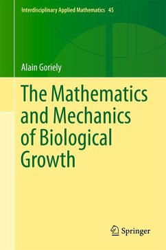 The Mathematics and Mechanics of Biological Growth (eBook, PDF) - Goriely, Alain
