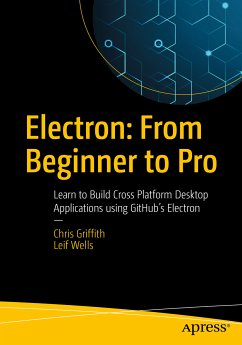 Electron: From Beginner to Pro (eBook, PDF) - Griffith, Chris; Wells, Leif