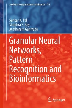 Granular Neural Networks, Pattern Recognition and Bioinformatics (eBook, PDF) - Pal, Sankar K.; Ray, Shubhra S.; Ganivada, Avatharam