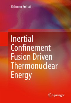 Inertial Confinement Fusion Driven Thermonuclear Energy (eBook, PDF) - Zohuri, Bahman