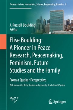 Elise Boulding: A Pioneer in Peace Research, Peacemaking, Feminism, Future Studies and the Family (eBook, PDF)