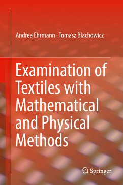Examination of Textiles with Mathematical and Physical Methods (eBook, PDF) - Ehrmann, Andrea; Blachowicz, Tomasz