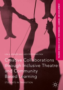 Creative Collaborations through Inclusive Theatre and Community Based Learning (eBook, PDF) - Kramer, Lisa A.; Freedman Fask, Judy